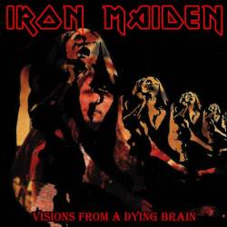 Iron Maiden (UK-1) : Visions from a Dying Brain